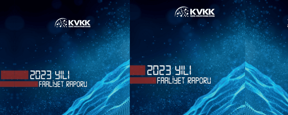 KVKK 2023 Faaliyet Raporu Yayınlandı – Neler Değişti? - kvkk-2023-faaliyet-raporu-yayinlandi-neler-degisti