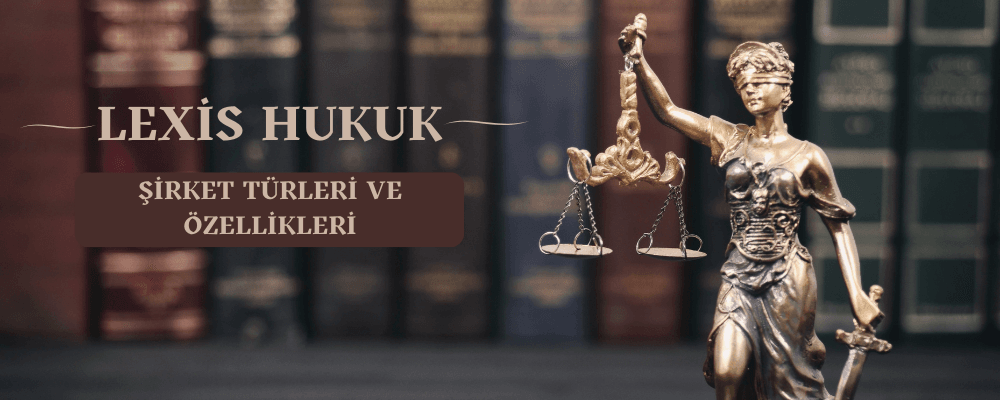 Şirket (Firma) Türleri ve Özellikleri - sirket-firma-tuerleri-ve-oezellikleri