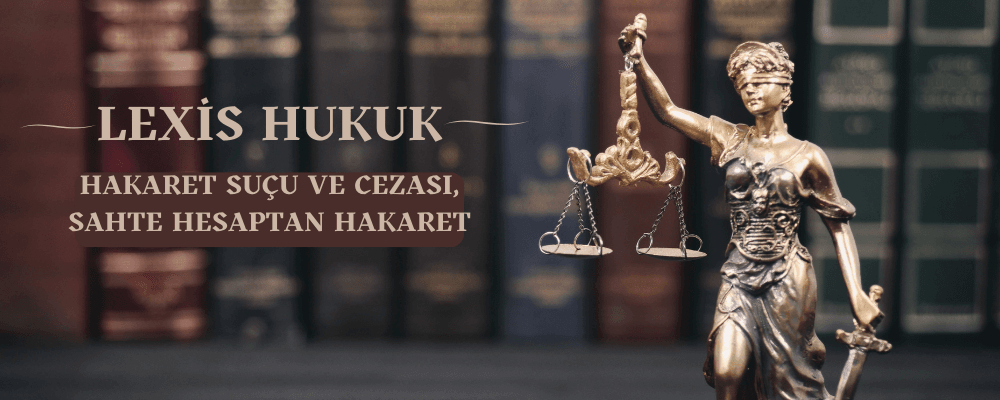 Hakaret Suçu ve Cezası Nedir?–Sahte Hesaptan Hakaret - 106